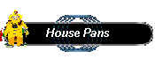 House Pans
